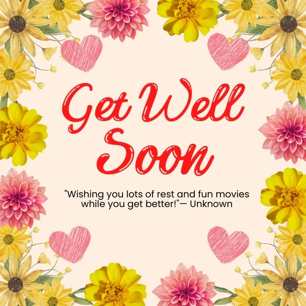 Get Well Soon Wishing You lots of rest and fun movies while you get better Get Well Soon
Wishing You lots of rest and fun movies while you get better