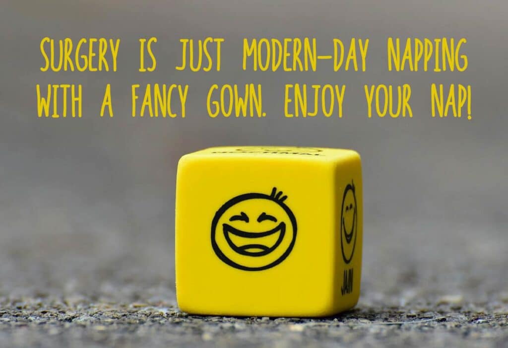 A yellow dice with a smiling face on a rough surface, with a humorous surgery quote in the background that says, "Surgery is just modern-day napping with a fancy gown. Enjoy your nap!" A yellow dice with a smiling face on a rough surface, with a humorous surgery quote in the background that says, "Surgery is just modern-day napping with a fancy gown. Enjoy your nap!"