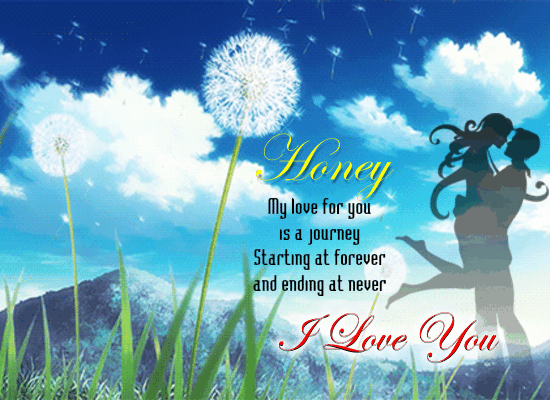Happy My love for you is a journey starting at forever and ending at never