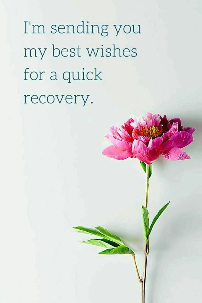 I am sending you my best wishes for a quick recovery